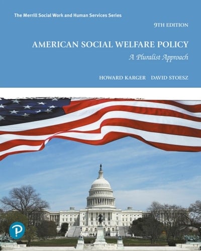 American Social Welfare Policy: A Pluralist Approach (Pearson+)