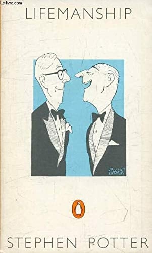One-upmanship: Being some account of the activities and teaching of the lifemanship correspondence college of one-upness and gameslifemastery