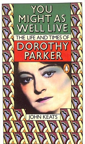 You Might as Well Live: Life and Times of Dorothy Parker