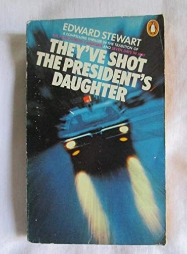 They've Shot The President's Daughter