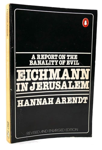 Eichmann in Jerusalem, A Report on the Banality of Evil