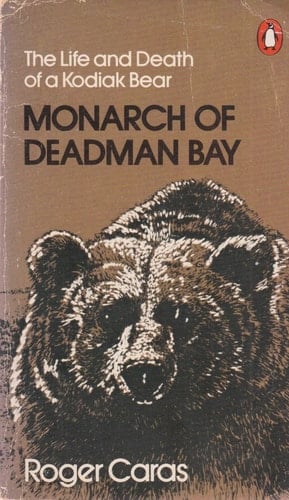 Monarch of Deadman Bay: The Life and Death of a Kodiak Bear