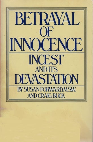 Betrayal of Innocence: Incest and its Devastation