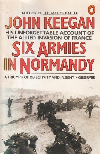 Six armies in Normandy: from D-Day to the liberation of Paris