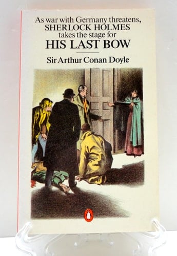His Last Bow: Some Reminiscences of Sherlock Holmes