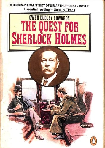 The Quest for Sherlock Holmes: Biographical Study of Sir Arthur Conan Doyle