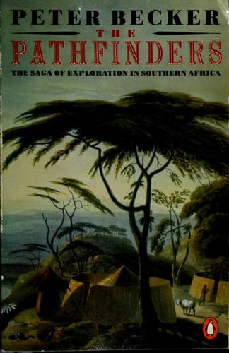 The Pathfinders: The Saga of Exploration in Southern Africa
