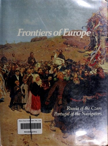 Frontiers of Europe: Russia of the Czars, Portugal of the Navigators (Imperial Visions Series: The Rise and Fall of Empires)