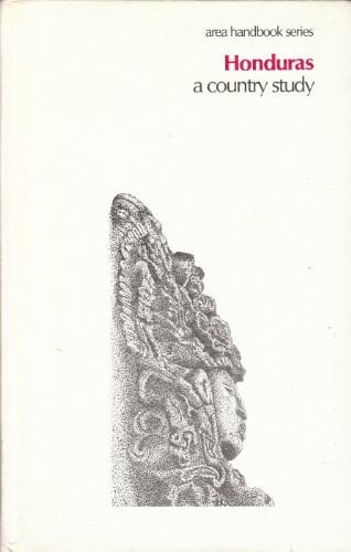Honduras: A Country Study (Area Handbook Series)