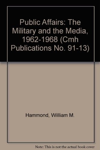 Public Affairs: The Military and the Media, 1962-1968