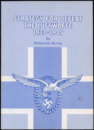 Strategy for Defeat, The Luftwaffe: 1933-1945