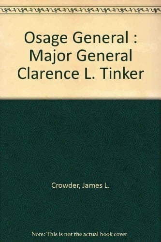 Osage General: Major General Clarence L. Tinker