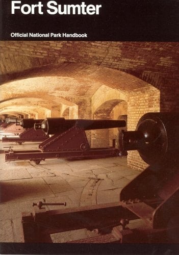 Fort Sumter: Anvil of War (National Park Service Handbook 127)