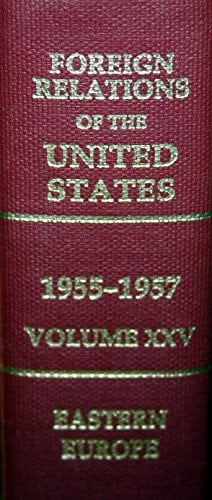 Foreign Relations of the United States, 1955-57: Eastern Europe