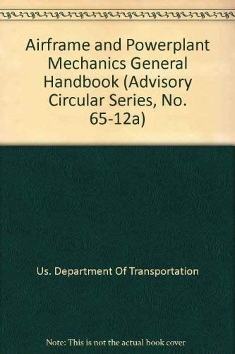 Airframe and Powerplant Mechanics General Handbook (Advisory Circular Series, No. 65-12A)