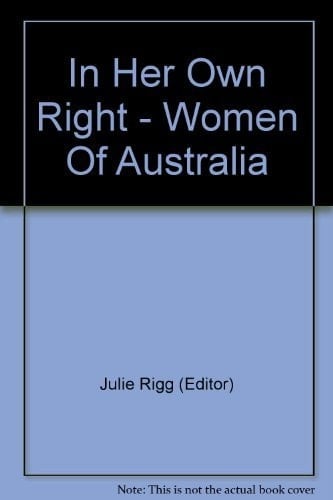 In her own right;: Women of Australia,