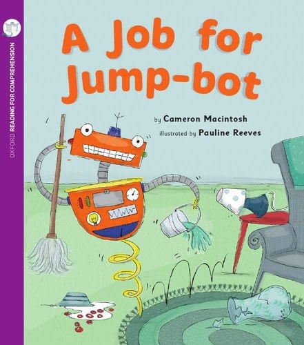 A Job for Jump-Bot: Oxford Level 3: Pack of 6 (Oxford Reading for Comprehension)