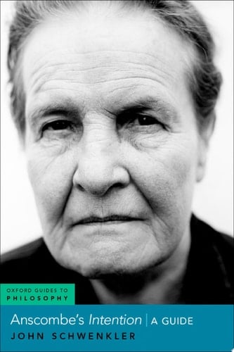 Anscombe's Intention: A Guide (Oxford Guides to Philosophy)