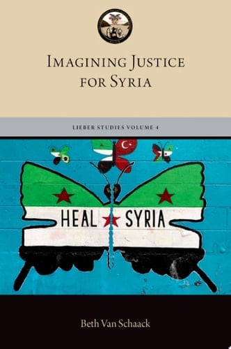 Imagining Justice for Syria: Water Always Finds its Way (The Lieber Studies Series Book 4)