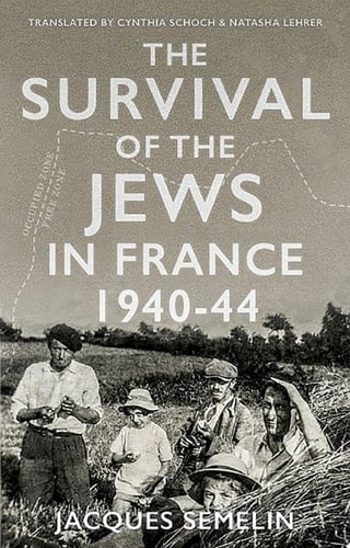 The Survival of the Jews in France, 1940-44 (Comparative Politics and International Studies)