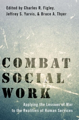 Combat Social Work: Applying the Lessons of War to the Realities of Human Services
