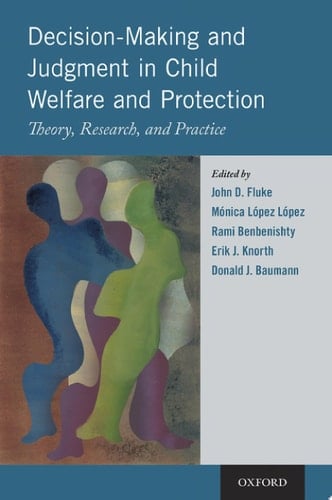 Decision-Making and Judgment in Child Welfare and Protection Theory, Research, and Practice