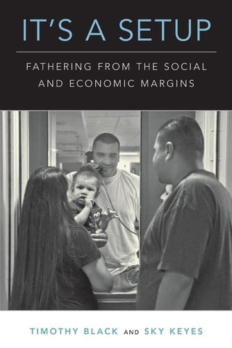 It's a Setup: Fathering from the Social and Economic Margins