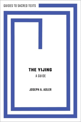 The Yijing: A Guide (Guides to Sacred Texts)