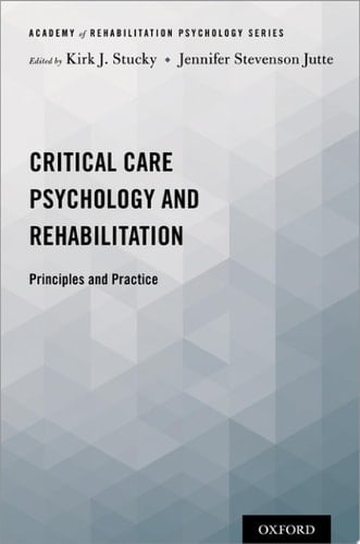 Critical Care Psychology and Rehabilitation: Principles and Practice (Academy of Rehabilitation Psychology Series)