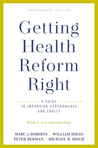 Getting Health Reform Right, Anniversary Edition: A Guide to Improving Performance and Equity