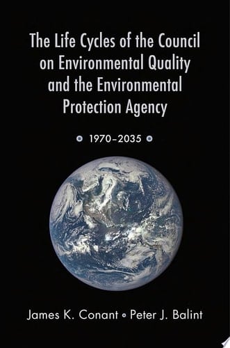 The Life Cycles of the Council on Environmental Quality and the Environmental Protection Agency: 1970 - 2035