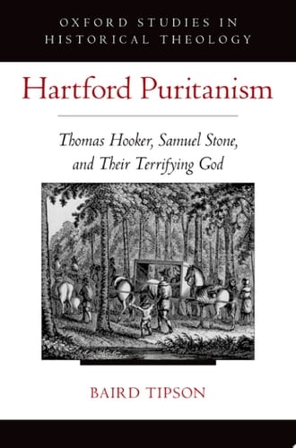 Hartford Puritanism: Thomas Hooker, Samuel Stone, and Their Terrifying God