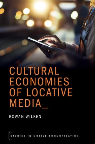 Cultural Economies Of Locative Media