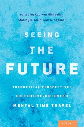 Seeing the Future: Theoretical Perspectives on Future-Oriented Mental TimeTravel