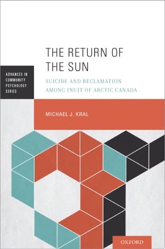The Return of the Sun: Suicide and Reclamation Among Inuit of Arctic Canada (Advances in Community Psychology)