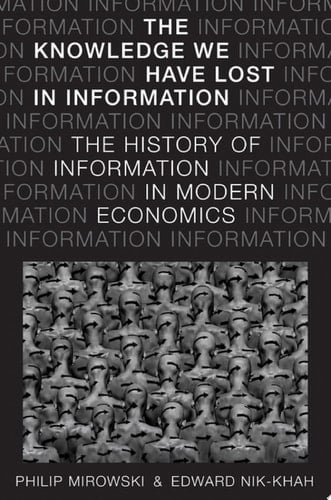 The Knowledge We Have Lost in Information The History of Information in Modern Economics