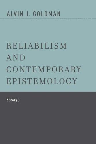 Reliabilism and Contemporary Epistemology: Essays