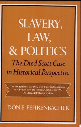 Slavery, Law, and Politics: The Dred Scott Case in Historical Perspective (Galaxy Books)