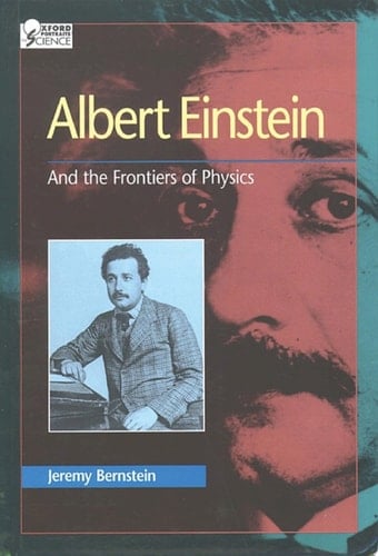 Albert Einstein: And the Frontiers of Physics (Oxford Portraits in Science)
