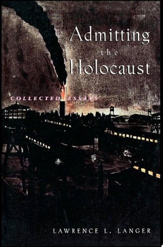 Admitting the Holocaust: Collected Essays