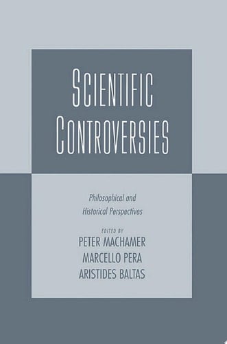 Scientific Controversies: Philosophical and Historical Perspectives