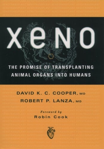 Xeno: The Promise of Transplanting Animal Organs into Humans