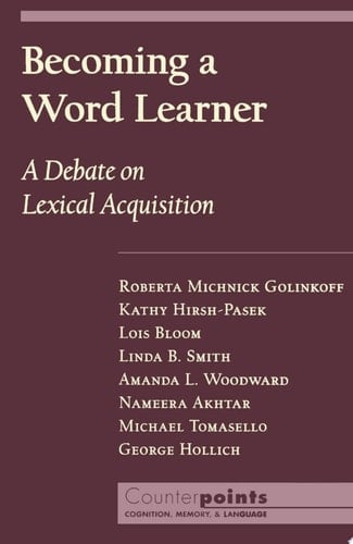Becoming a Word Learner: A Debate on Lexical Acquisition (Counterpoints: Cognition, Memory, and Language)