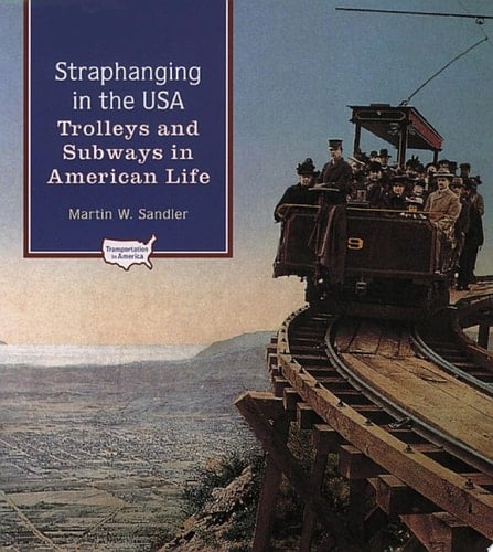 Straphanging in the USA: Trolleys and Subways in American Life (Transportation in America)