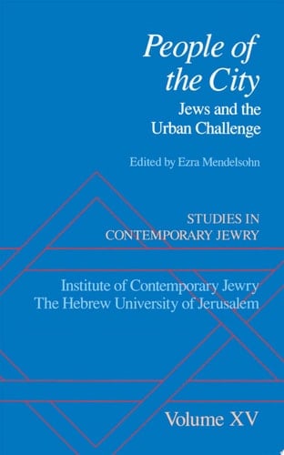 Studies in Contemporary Jewry: Volume XV: People of the City: Jews and the Urban Challenge