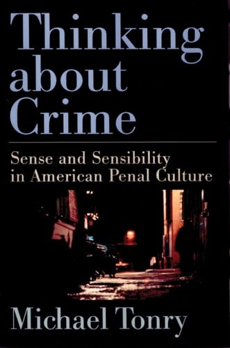 Thinking about Crime: Sense and Sensibility in American Penal Culture (Studies in Crime and Public Policy)