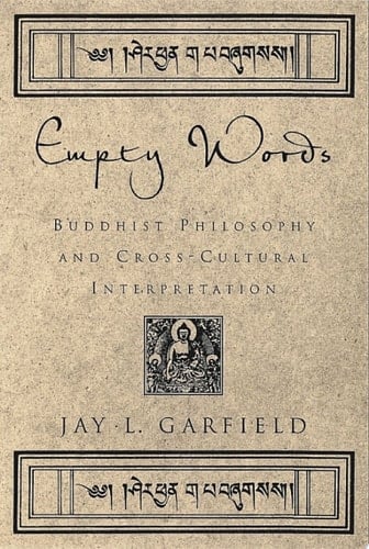 Empty Words: Buddhist Philosophy and Cross-Cultural Interpretation