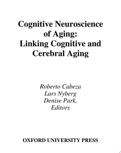 Cognitive Neuroscience of Aging: Linking Cognitive and Cerebral Aging
