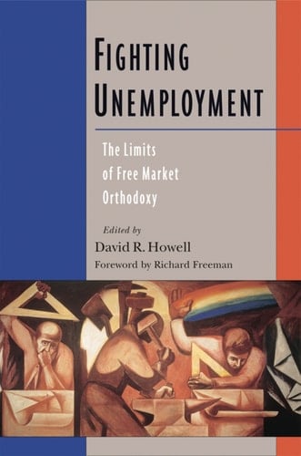 Fighting Unemployment: The Limits of Free Market Orthodoxy