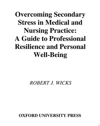 Overcoming Secondary Stress in Medical and Nursing Practice: A Guide to Professional Resilience and Personal Well-Being
